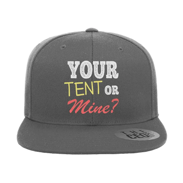 Your Tent or Mine Embroidered Flat Bill Hat